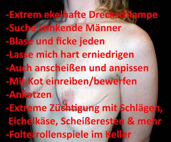 Extrem harter Sex gesucht - ich brauche abnormale, dreckige und ekelhafte Züchtigung ohne Tabus!